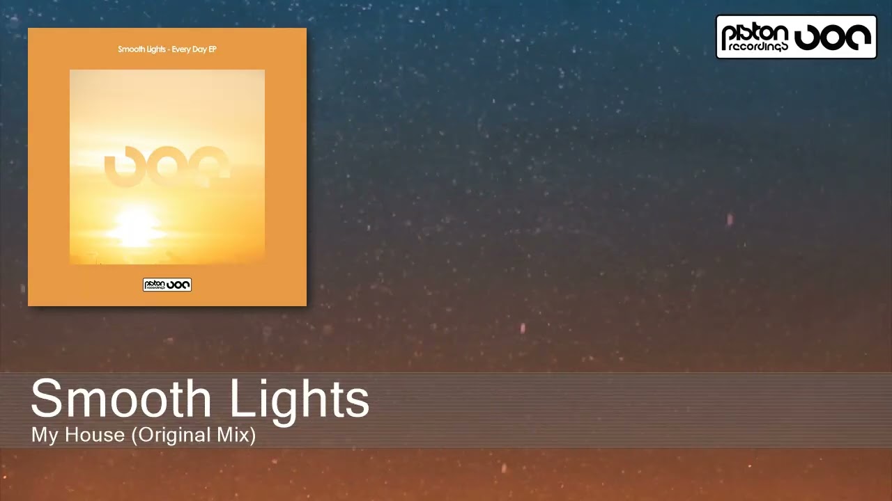 Smooth Lights - My House (Original Mix) [Piston Recordings]