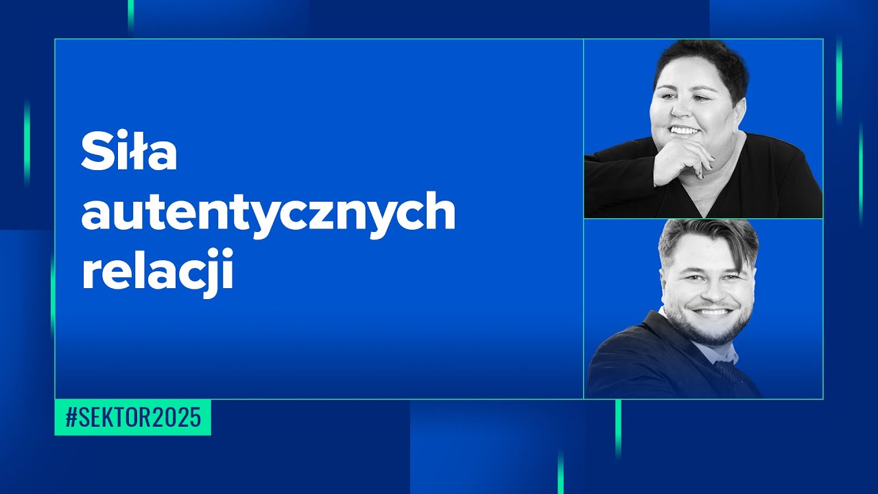 Siła autentycznych relacji &ndash; jak dialog wzmacnia naszą odporność psychiczną? #sektor2025