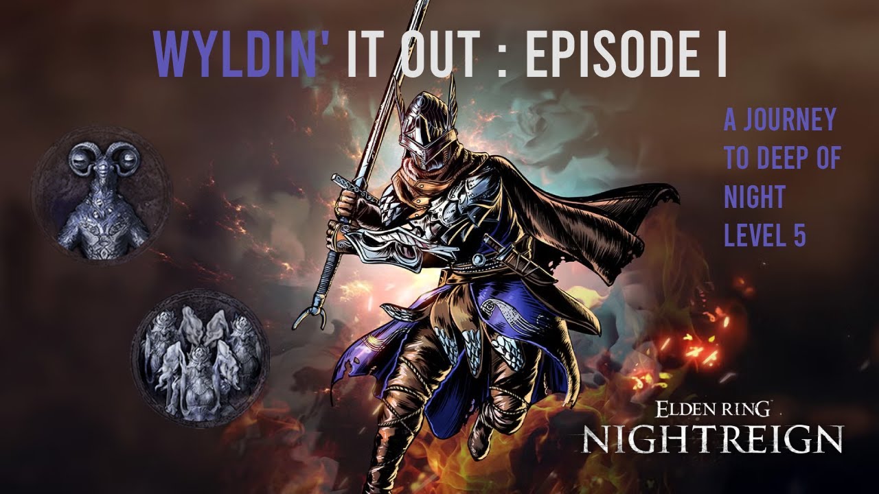 A Journey to Deep of Night Level 5 Begins! Wyldin' It Out: Episode 1 (NightReign Deep of Night)