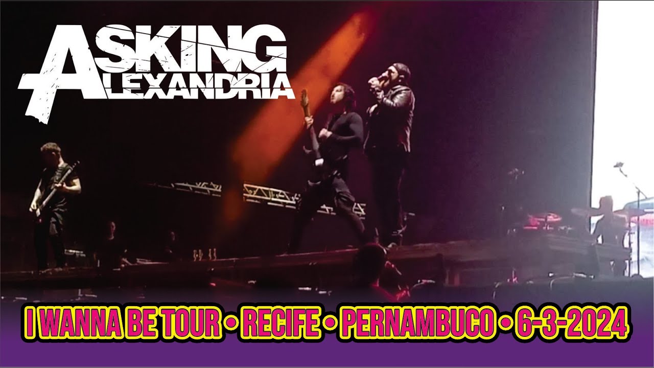 Asking Alexandria • I wanna be Tour Recife • Centro de Convenções Recife Olinda PE Brasil 06-03-2024
