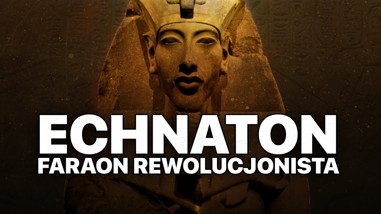 ECHNATON faraon rewolucjonista