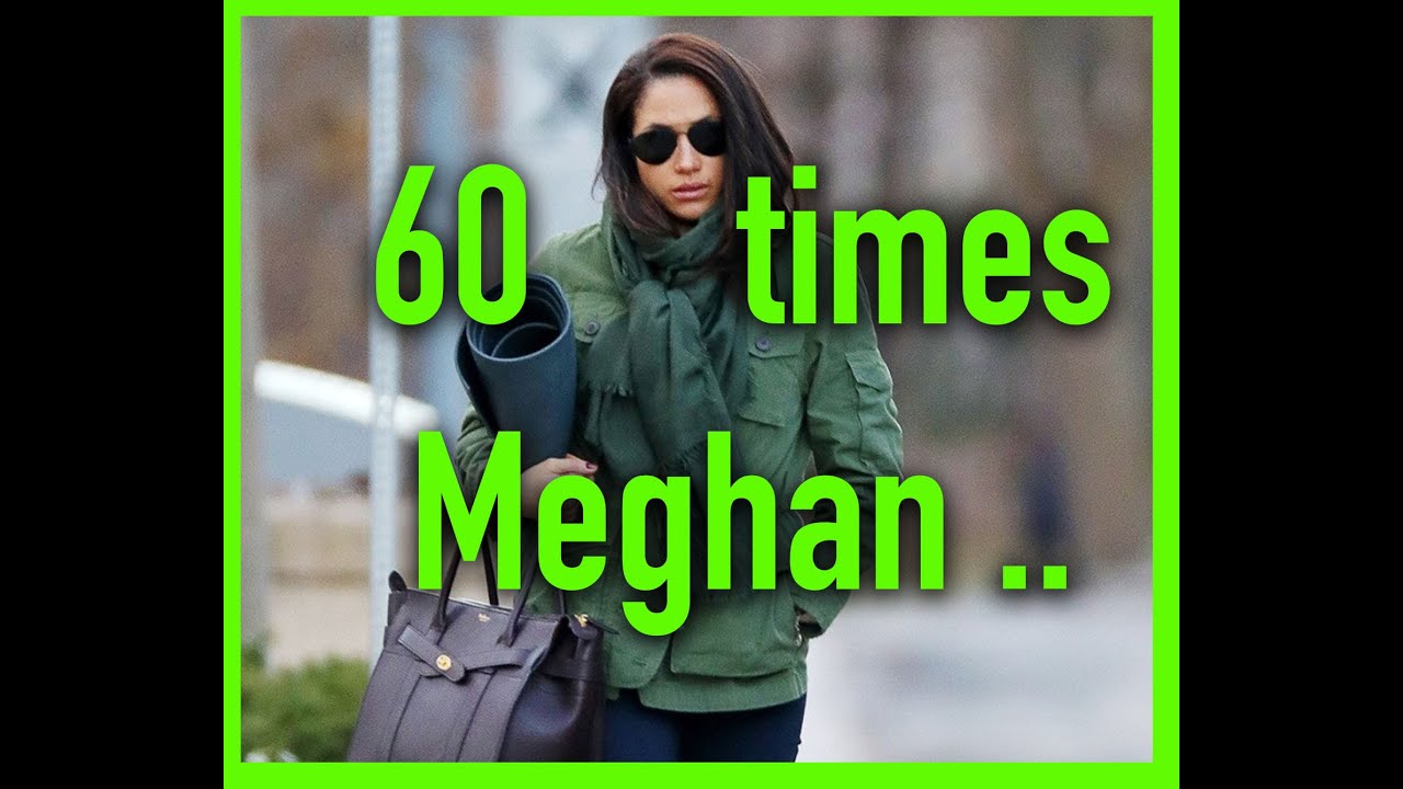 60 TIMES MEGHAN was told 