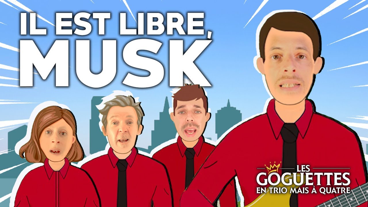 Il est libre, Musk - Les Goguettes (en trio mais à quatre)