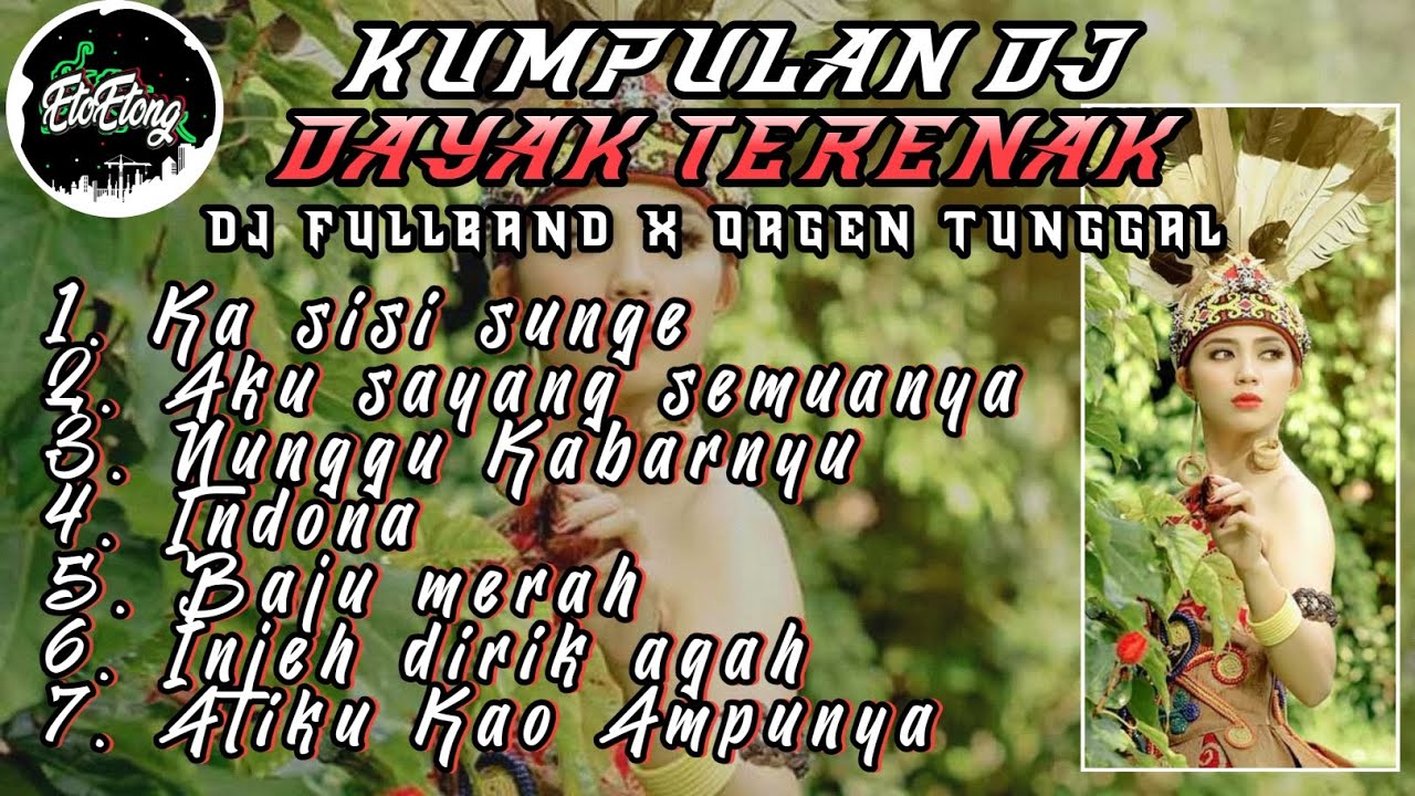 KUMPULAN DJ DAYAK TERENAK - DJ FULLBAND CAMPURAN OGT