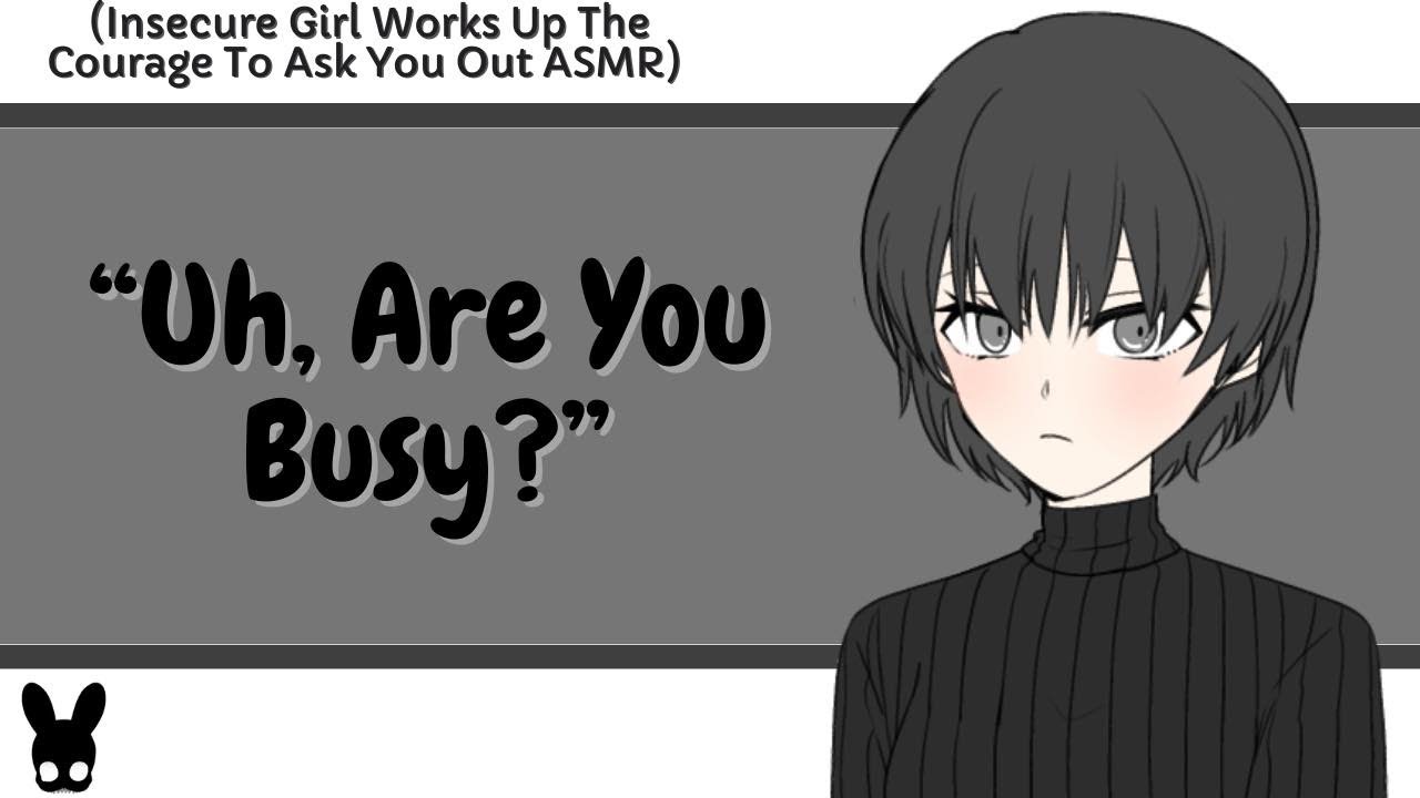 Uh, Are You Busy? (Insecure Girl ASMR)