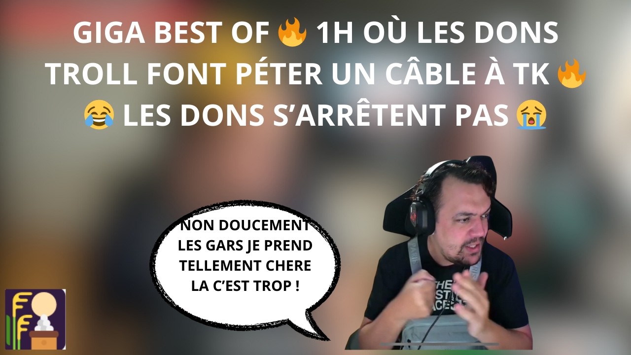 GIGA BEST OF 🔥 1H OU TK SE FAIT TROLL PAR LES DONS DES ABONNÉS 😂 LES DONS S’ARRÊTENT PAS 😭#104