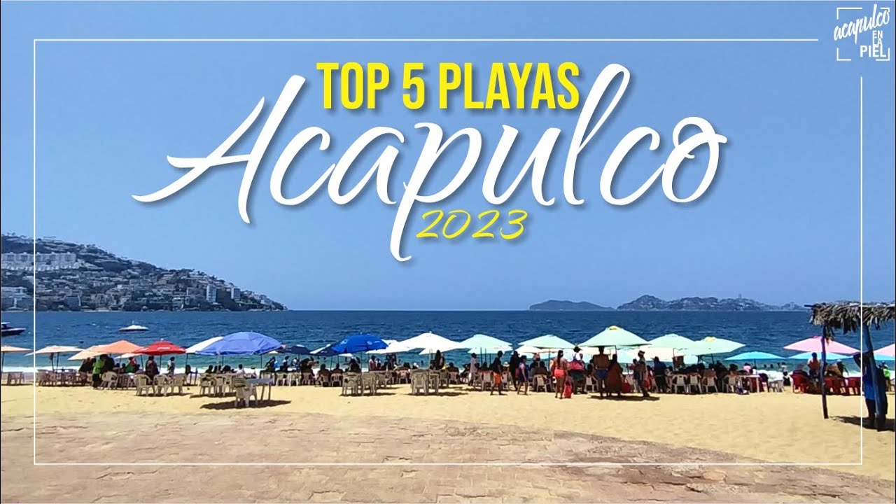 ¡TOP CINCO PLAYAS PARA VISITAR EN ACAPULCO EN ESTE 2023! // #AcapulcoEnLapiel