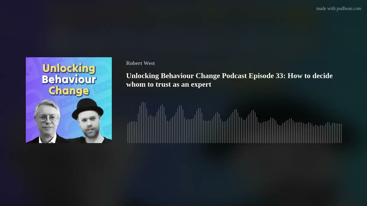 Unlocking Behaviour Change Podcast Episode 33: How to decide whom to trust as an expert