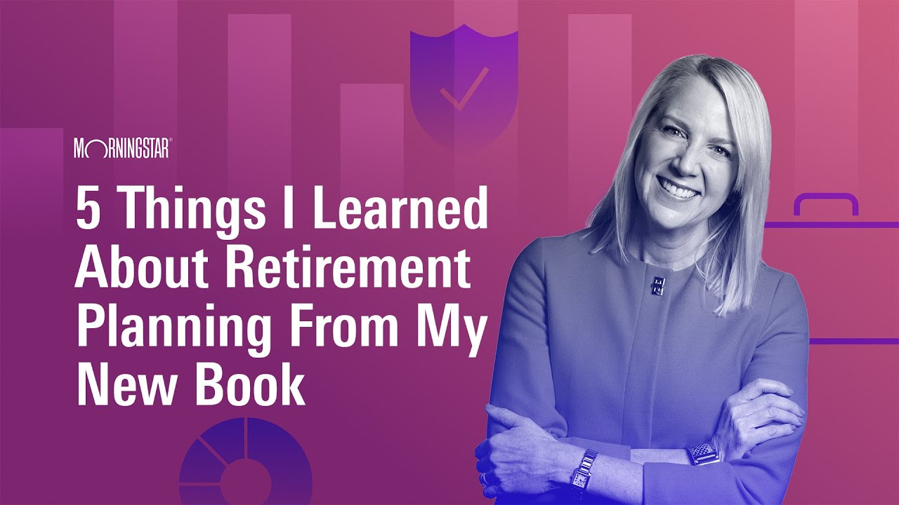 Christine Benz: 5 Things I Learned About Retirement Planning From My New Book