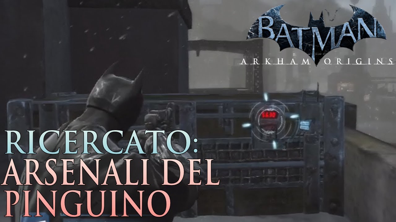 Batman: Arkham Origins (ITA)- Ricercato: Arsenale del Pinguino