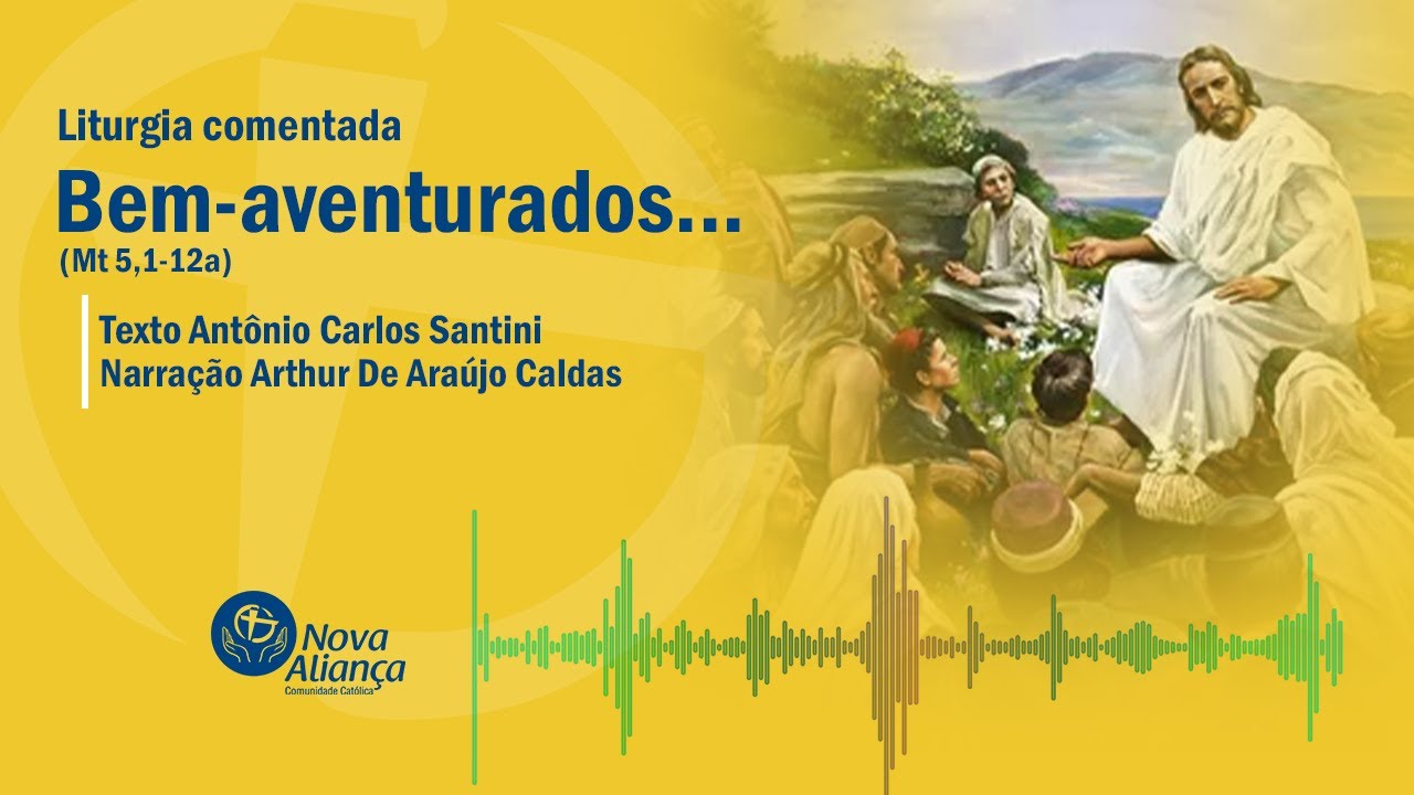 Bem-aventurados... (Mt 5,1-12a) Liturgia comentada