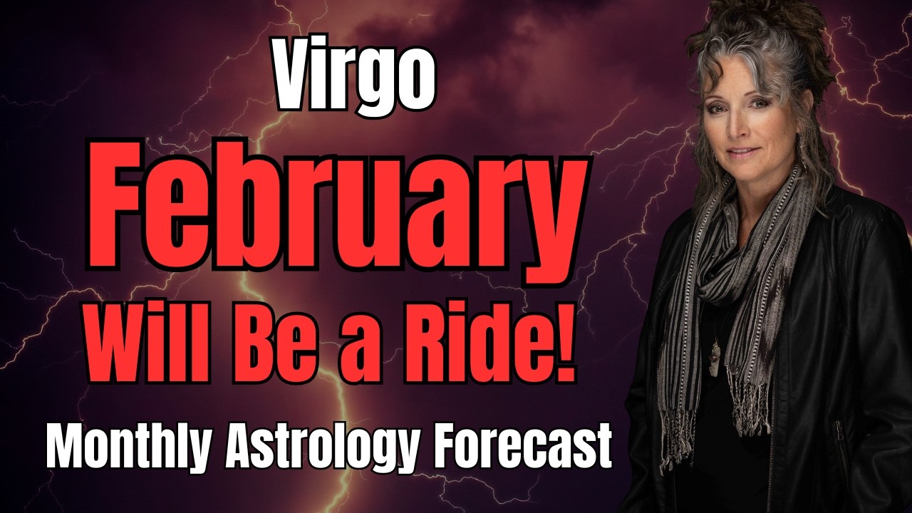 Hold On Virgo! February 2026 Will Be a Ride! Astrology Forecast