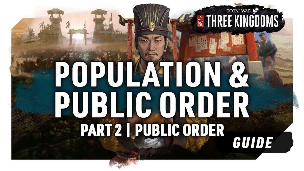 PUBLIC ORDER | POPULATION & PUBLIC ORDER Part 2 | A Total War: Three Kingdoms Guide