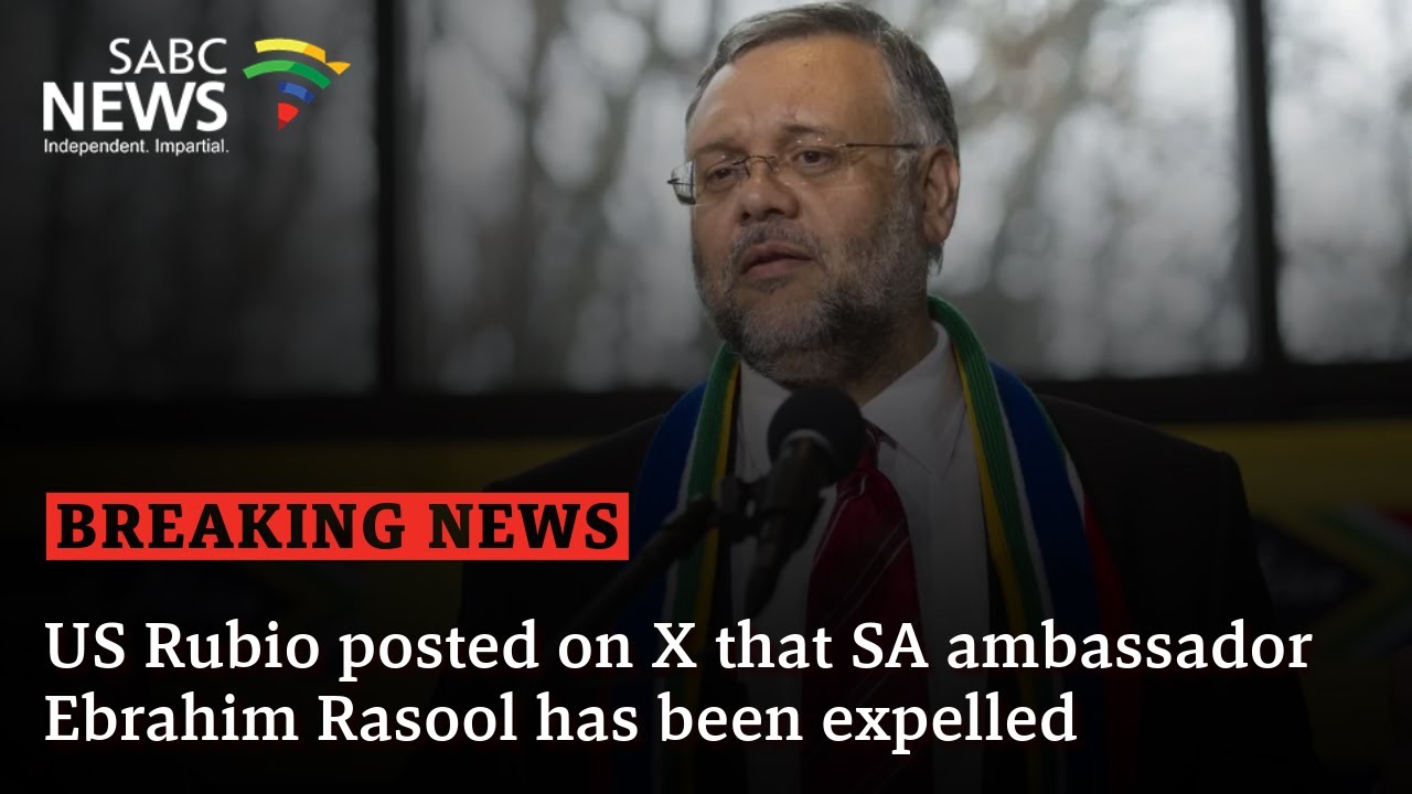 BREAKING NEWS | US Rubio posted on X that SA ambassador Ebrahim Rasool has been expelled