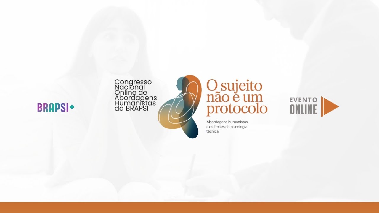 17/01 - Congresso BRAPSI - O Sujeito Nãoé um Protocolo: Abordagens Humanistas eos Limites da Ps... 📱