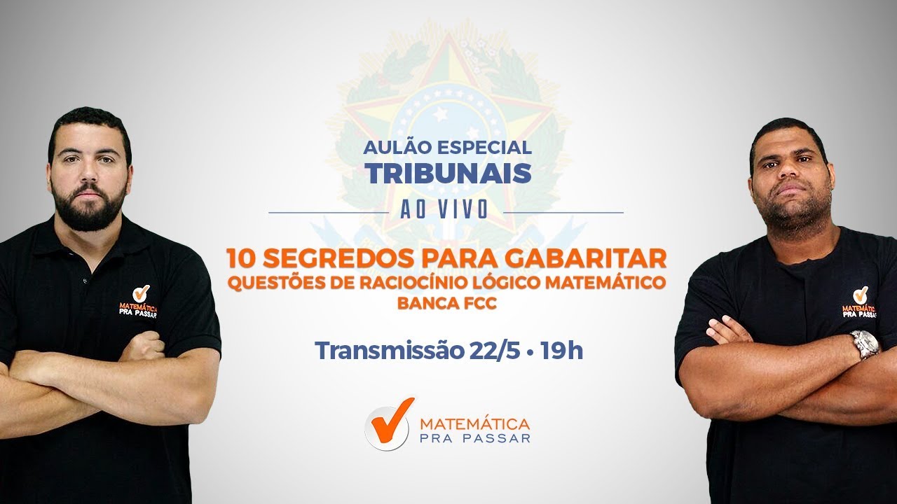 10 SEGREDOS PARA GABARITAR QUESTÕES DE RACIOCÍNIO LÓGICO MATEMÁTICO NOS TRIBUNAIS - Banca FCC.