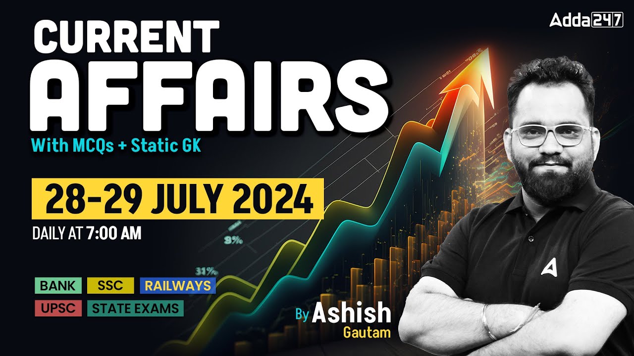 28 & 29 JULY CURRENT AFFAIRS 2024 | ALL EXAMS IMP. CURRENT AFFAIRS | ASHISH GAUTAM SIR