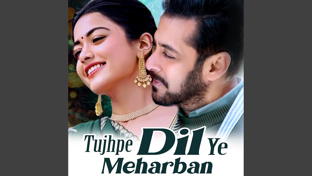 Tujhpe Dil Ye Meharban