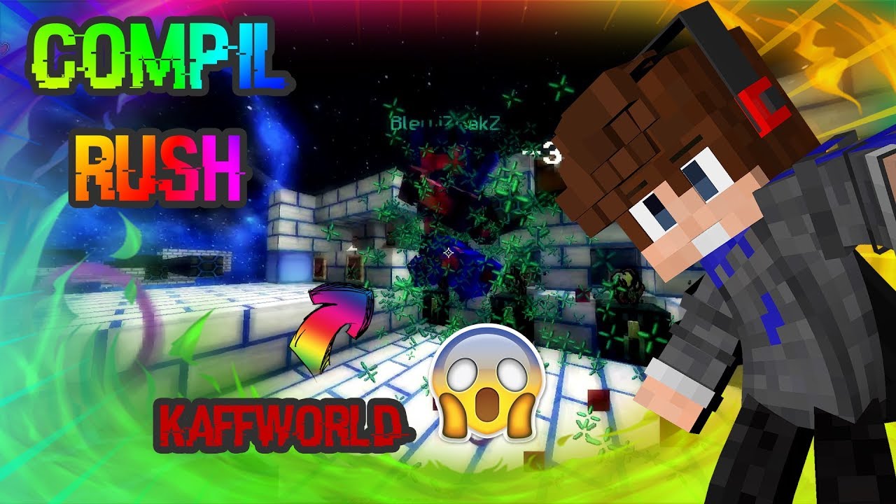 Compilation Rush ! On fight KaffWorld / big level up Montage