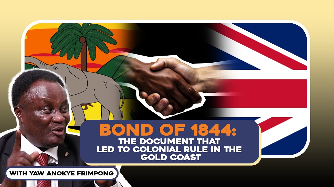 Bond of 1844: The Document That Led To Colonial Rule in the Gold Coast | History of Ghana
