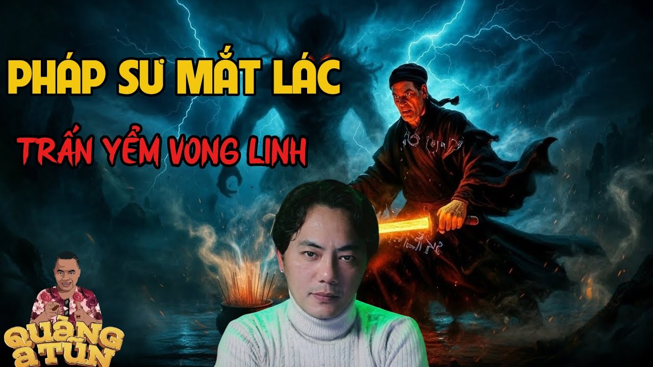 TRUYỆN MA QUÀNG A TŨN 2025 :  PHÁP SƯ MẮT LÁC TRẤN YỂM VONG LINH | TRUYỆN MA ĐÊM KHUYA HAY