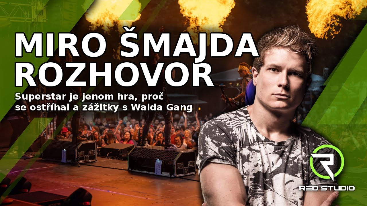 Rozhovor Miro Šmajda - Superstar je jenom hra, proč se ostříhal a zážitky s Walda Gang