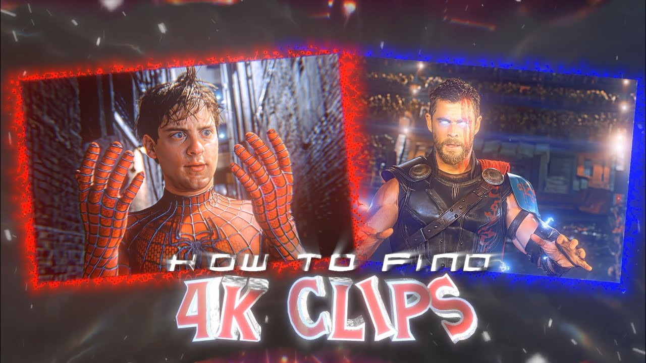 How To Find 4k Clips For Edits