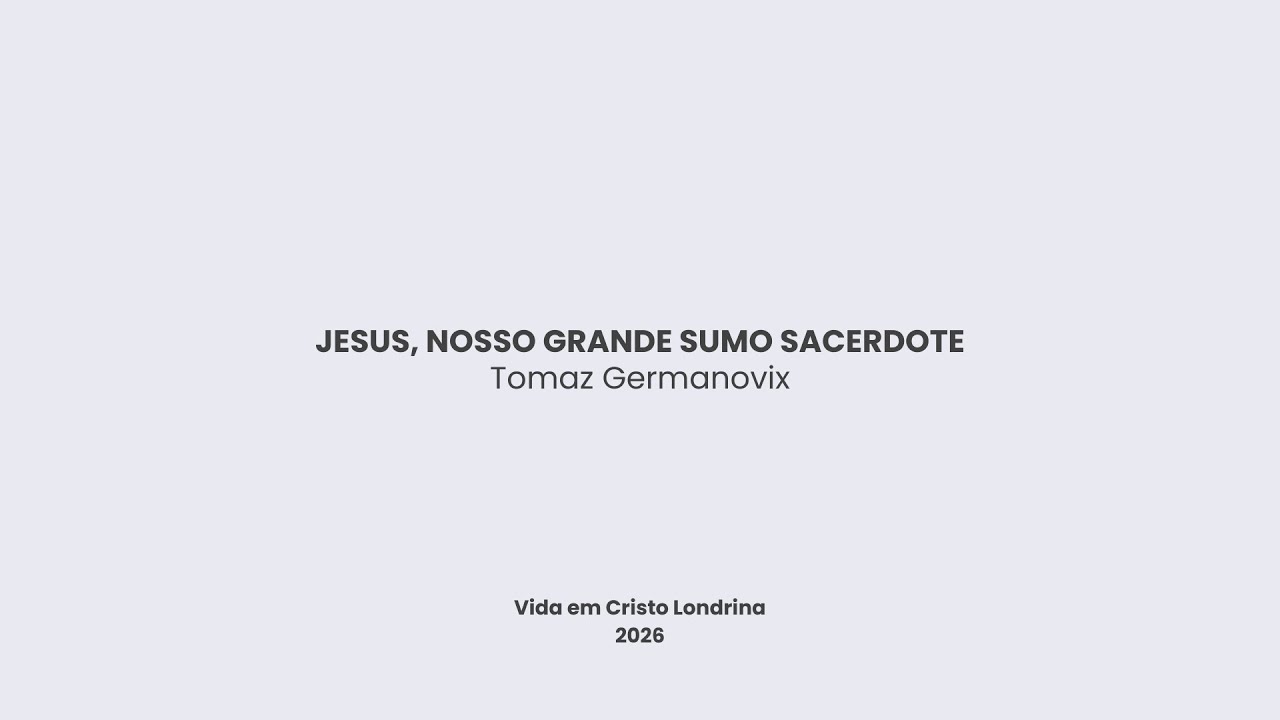 Jesus, nosso grande sumo sacerdote - Tomaz Germanovix