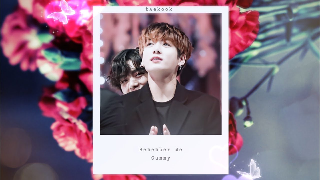 taekook ~ remember me || gummy || requested