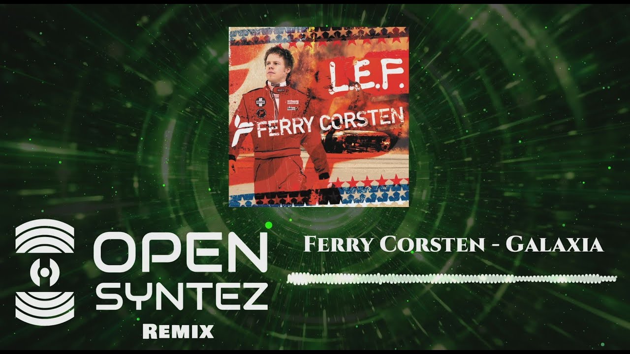 Ferry Corsten - Galaxia (Open Syntez Remix )