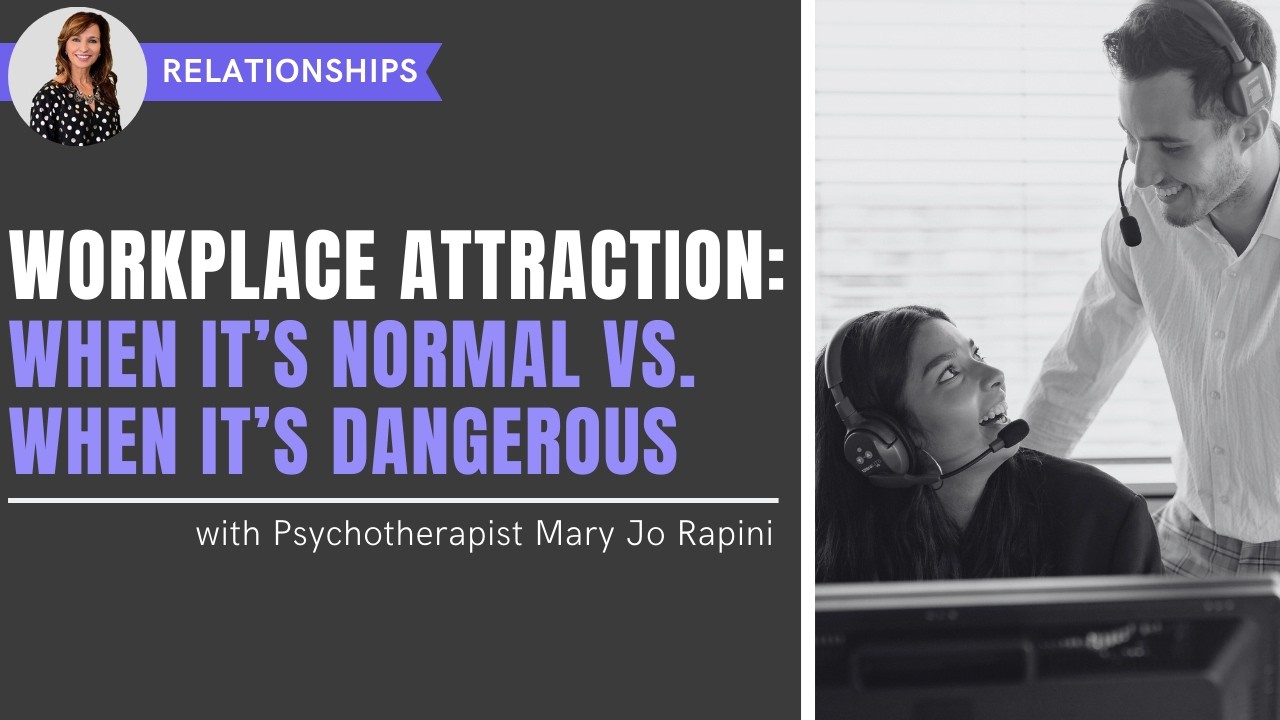 Workplace Attraction: When It’s Normal vs. When It’s Dangerous