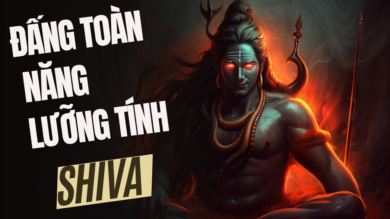 Đấng sáng tạo và hủy diệt Shiva cùng những hóa thân tiêu biểu nhất trong thần thoại Ấn Độ