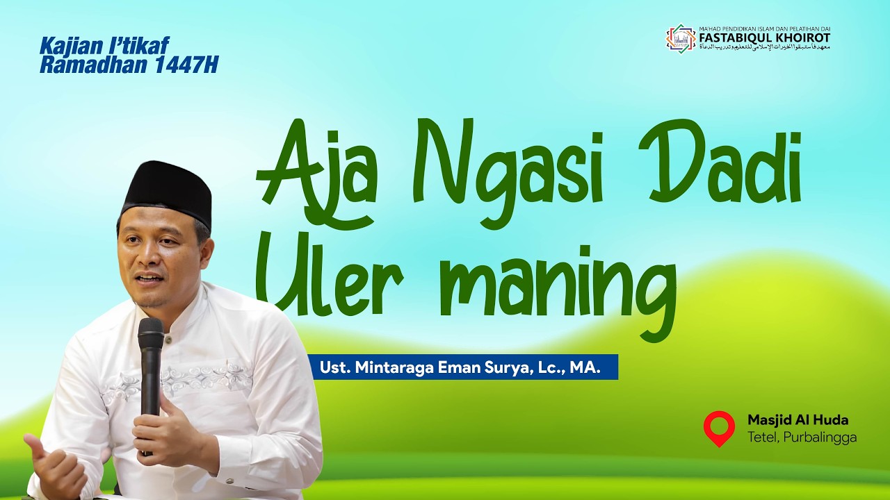 Aja Dadi Uler Maning | KAJIAN I' TIKAF 1447H