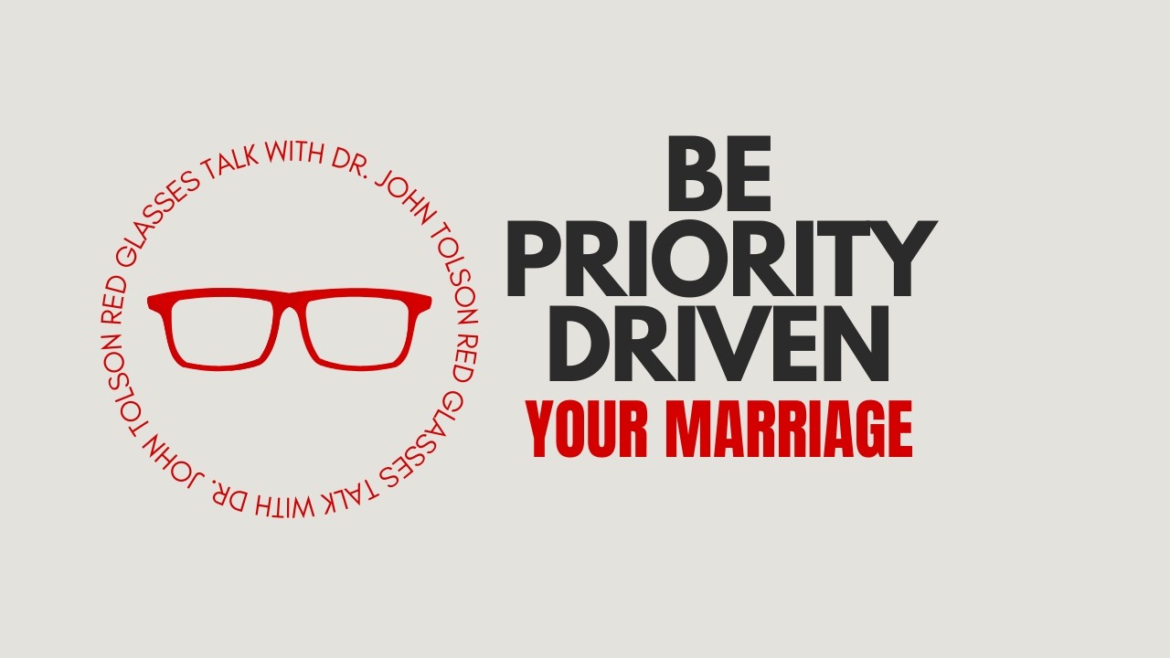 Red Glasses Talk | BE PRIORITY DRIVEN - Your Marriage