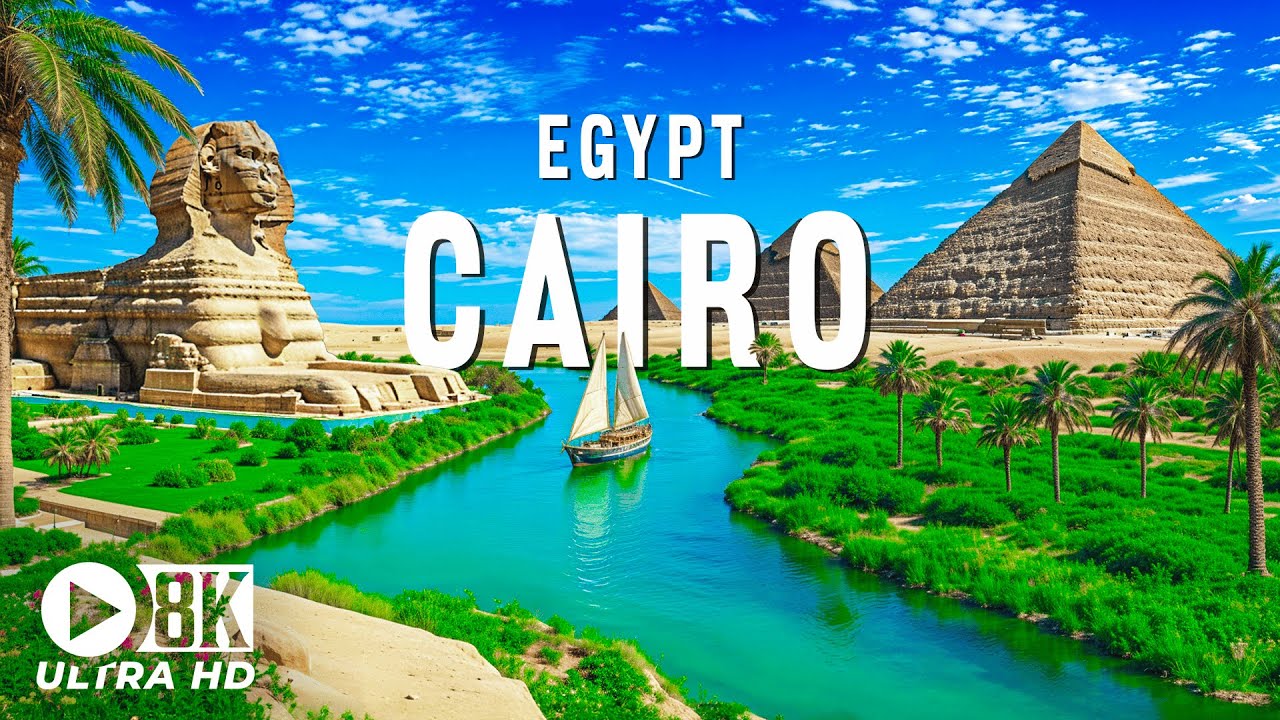 Cairo 8K UHD – Explore The Mysterious Land Of Ancient Egyptian Civilization