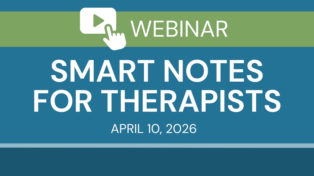 Smart Notes for Therapists: Intuitive AI Tools That Give You More Time, Energy, and Presence