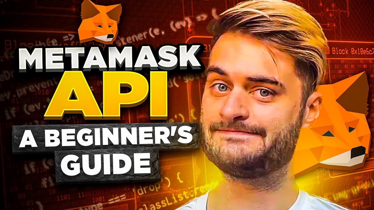 MetaMask Api Explained: How To Use MetaMask API - A Beginner's Guide