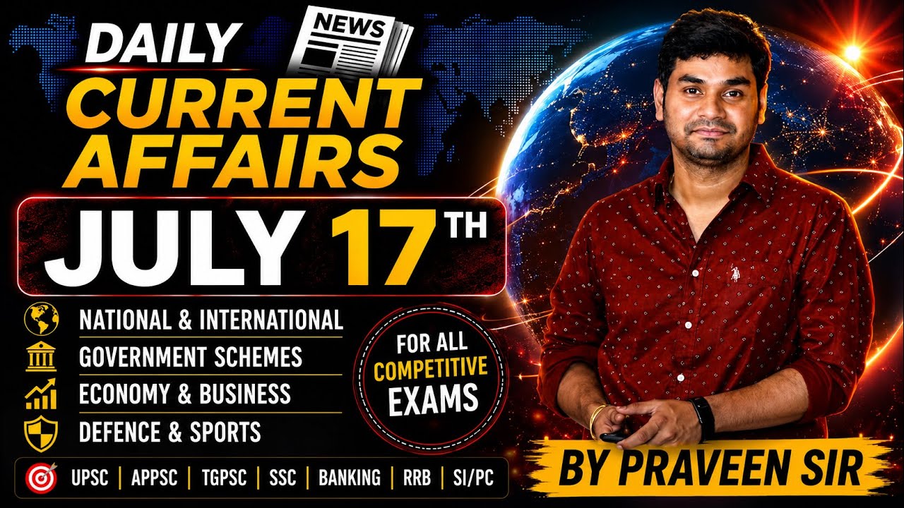 Daily Current Affairs in Telugu | Praveen Sir | 17 JULY 2026| Telugu | Latest GK & News Updates