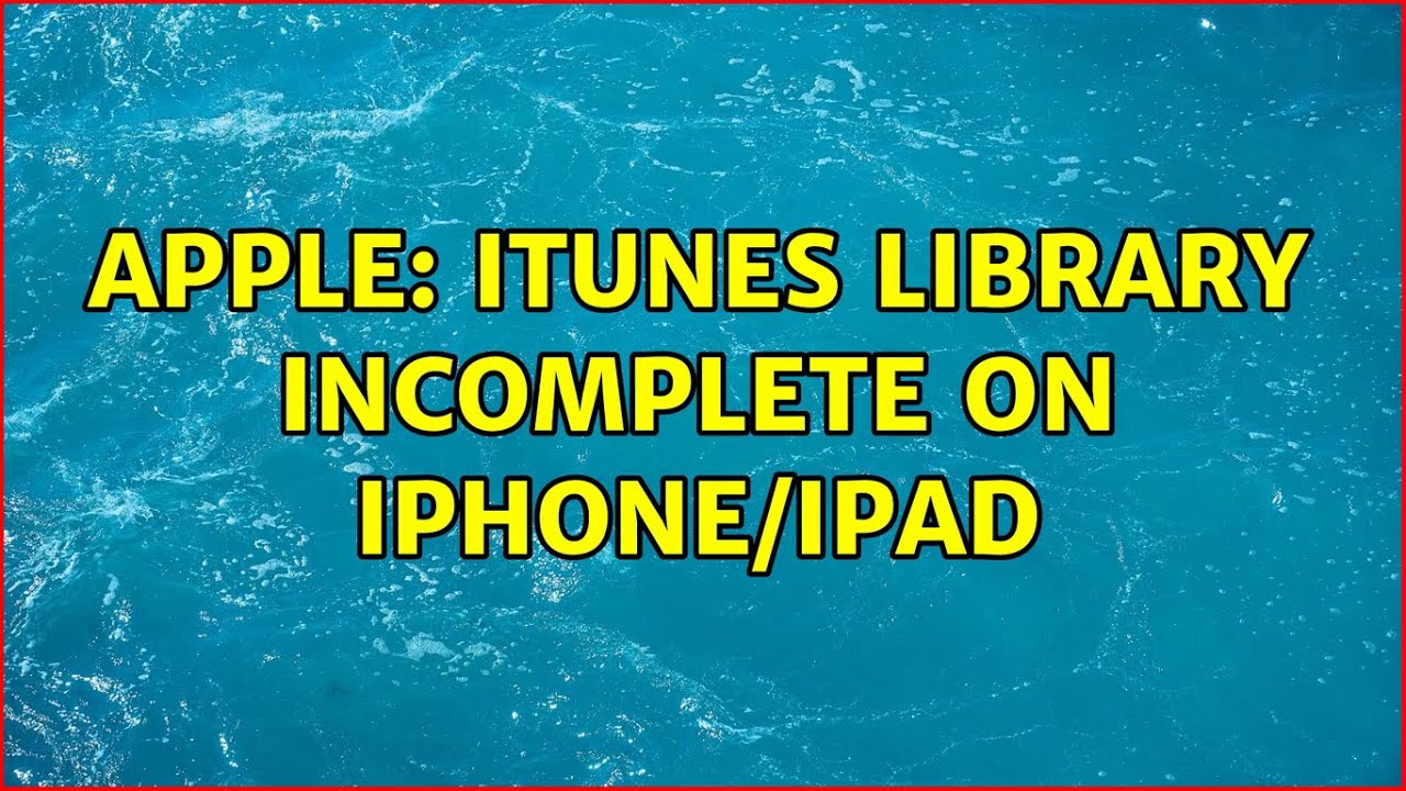 Apple: iTunes library incomplete on iPhone/iPad
