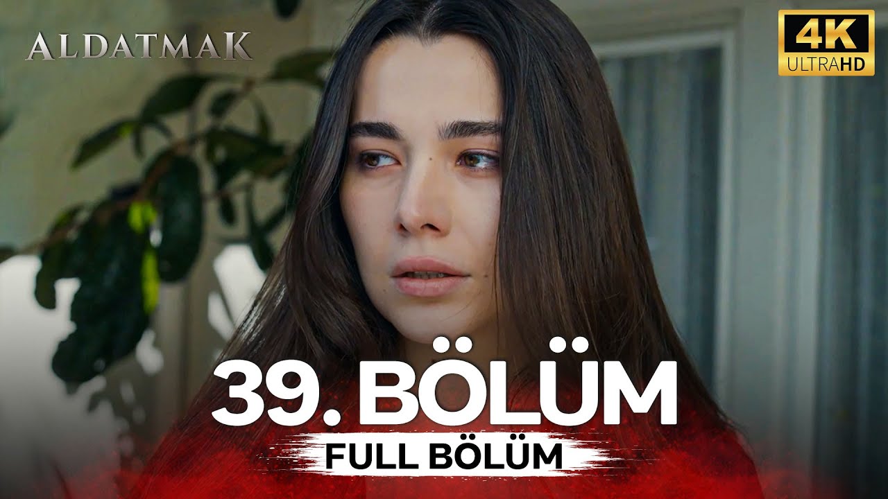 Aldatmak 39. Bölüm (4K)