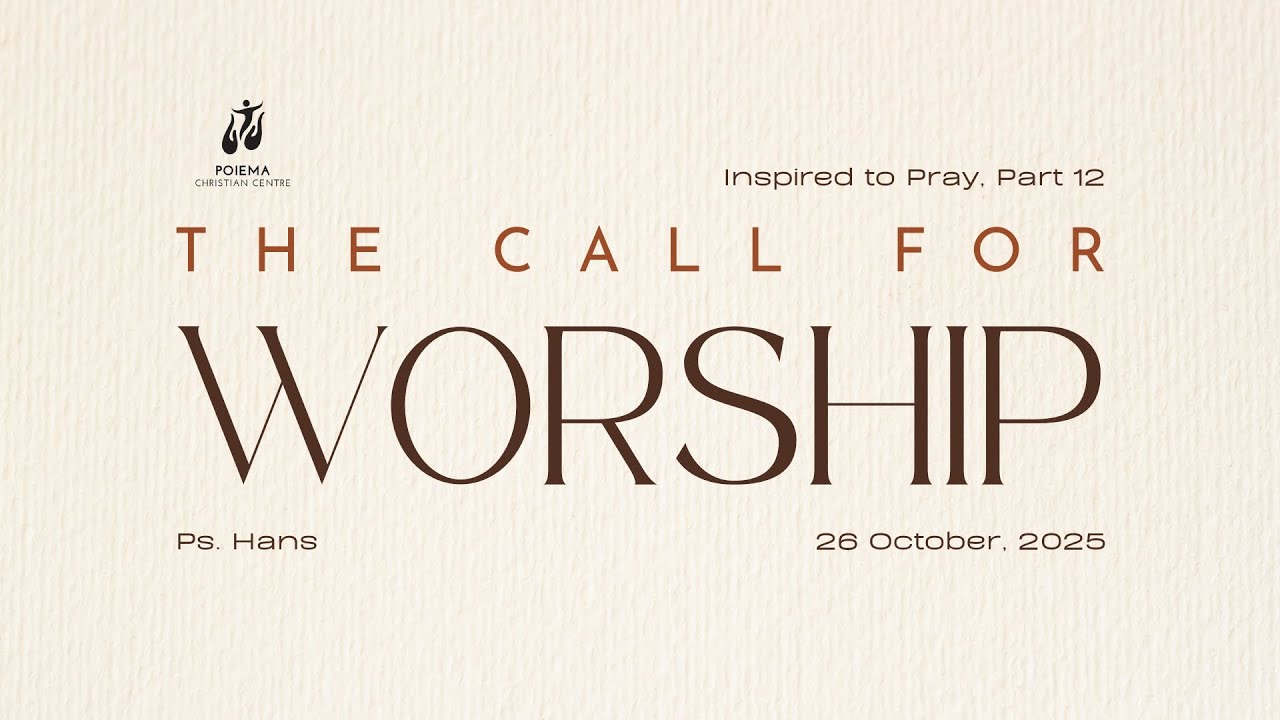 "The Call to Worship" (Inspired to Pray, Part 12) - Ps. Hans (26th October, 2025)