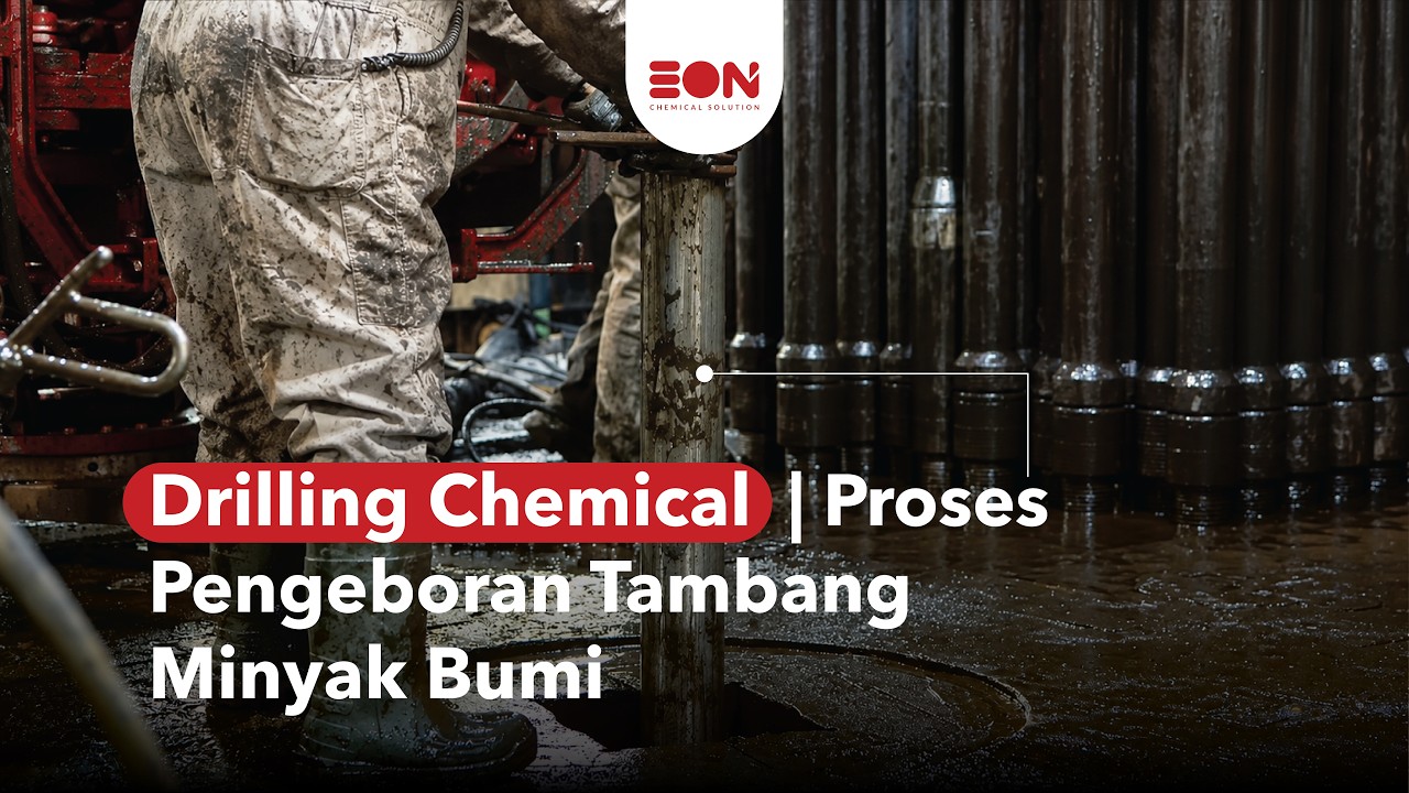 Drilling Chemical | Proses Pengeboran Tambang Minyak Bumi