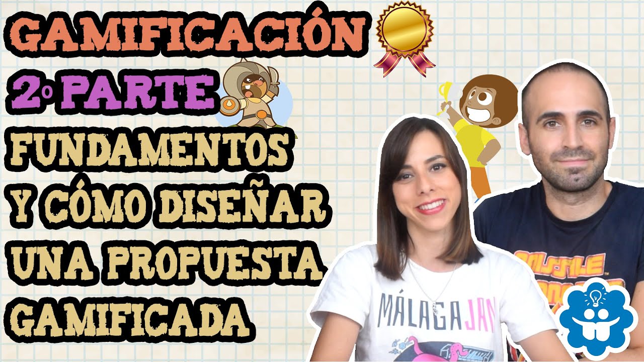Gamificación 2º Parte-  Fundamentos y cómo diseñar una propuesta gamificada