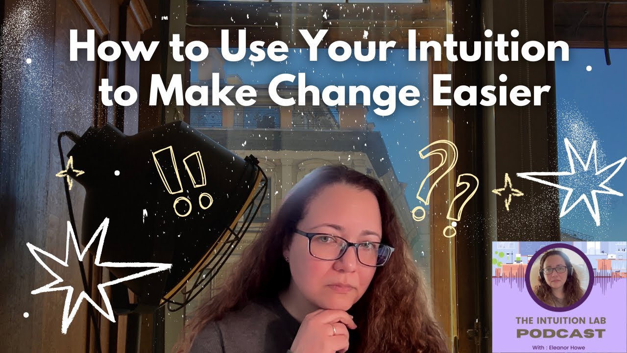How to Use Your Intuition to Make Change Easier | Intuition Lab Podcast Ep 39