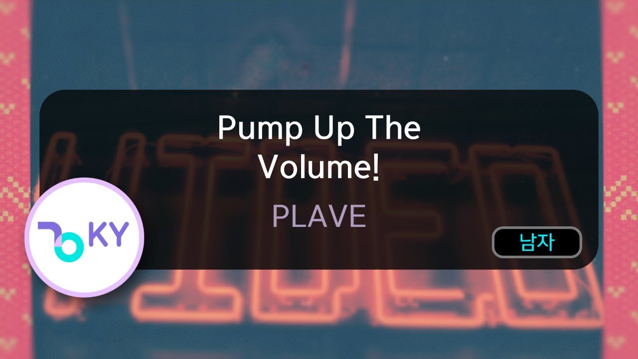 Pump Up The Volume! - PLAVE (KY.75638) / KY KARAOKE