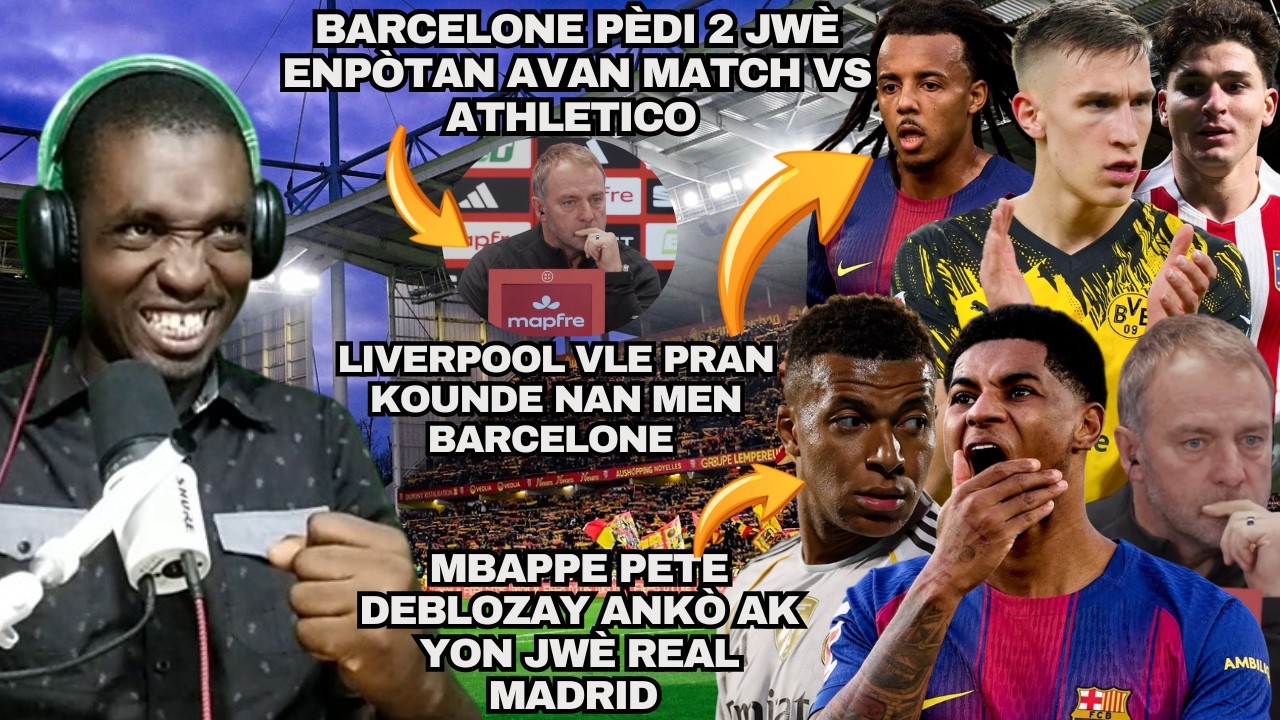 Barcelone Pèdi 2 Jwè Enpòtan Avan Match vs Athletico| Gwo Deblozay Ant Mbappe Ak Yo Jwè Real|Alvarez