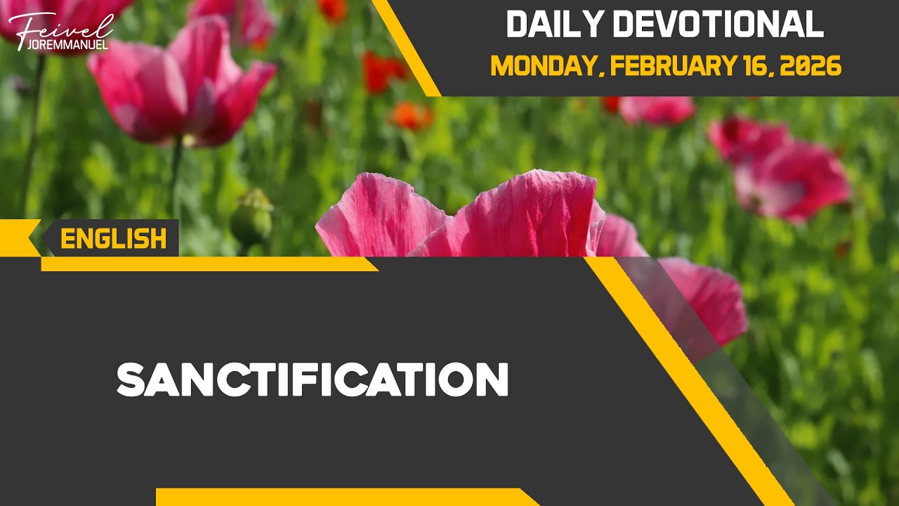 Sanctification | Daily Devotional Monday, February 16, 2026