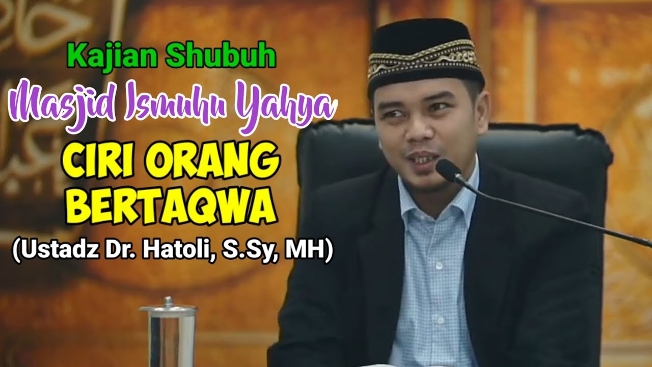 Kajian Shubuh Masjid Ismuhu Yahya "Ciri Orang yang BERTAQWA"