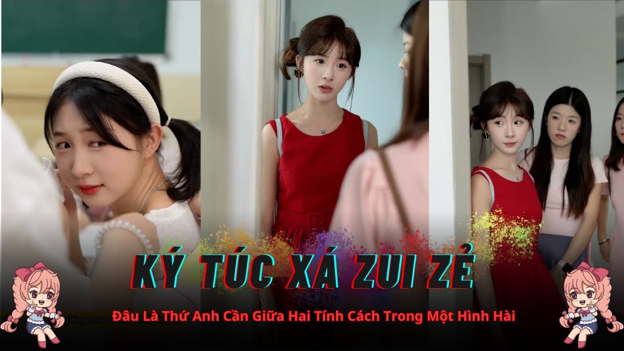 [TỔNG HỢP] Ký Túc Xá Zui Zẻ | Đâu Là Thứ Anh Cần Giữa Hai Tính Cách Trong Một Hình Hài