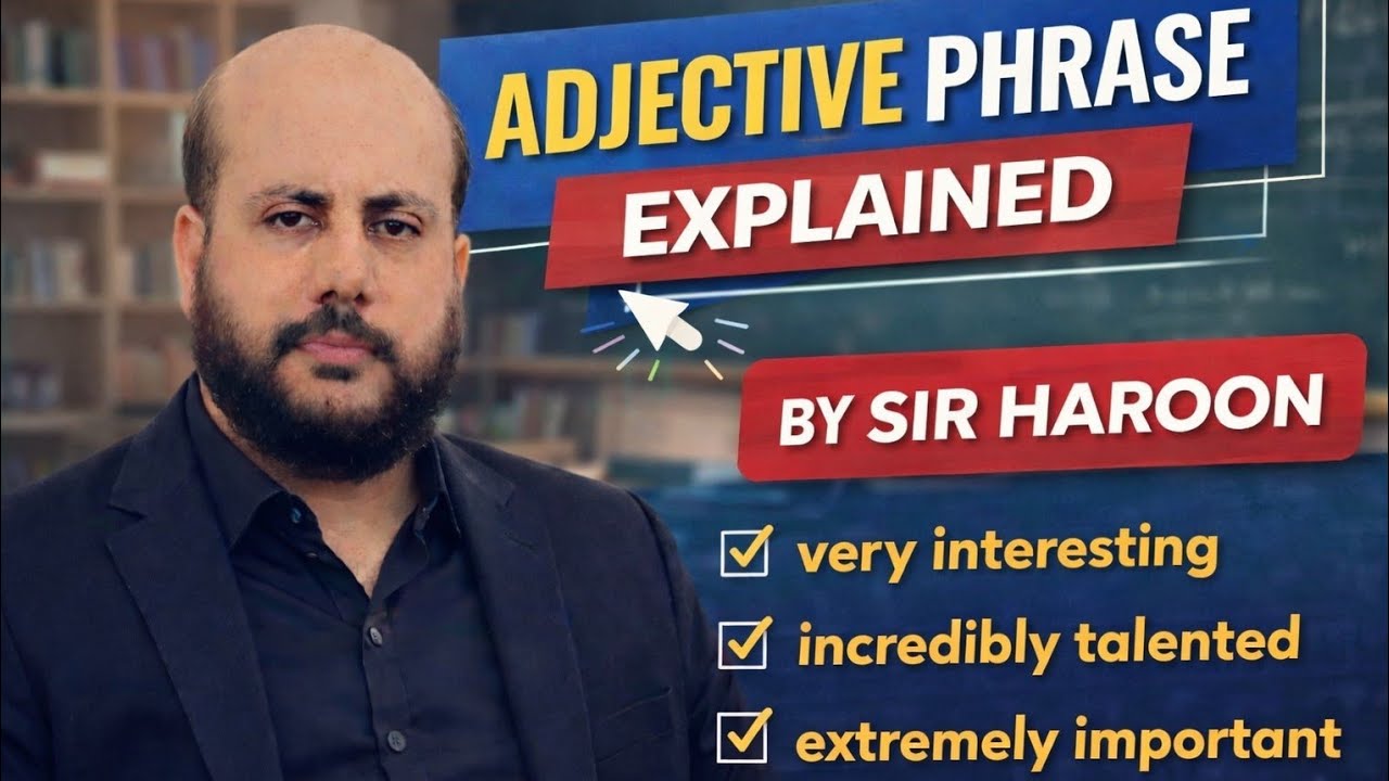 Adjective Phrase explained by Sir Haroon 